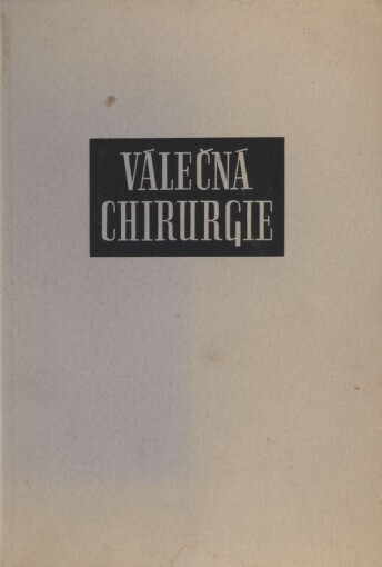 Válečná chirurgie: Sborník vybraných kap. s předml. J. Škvařila