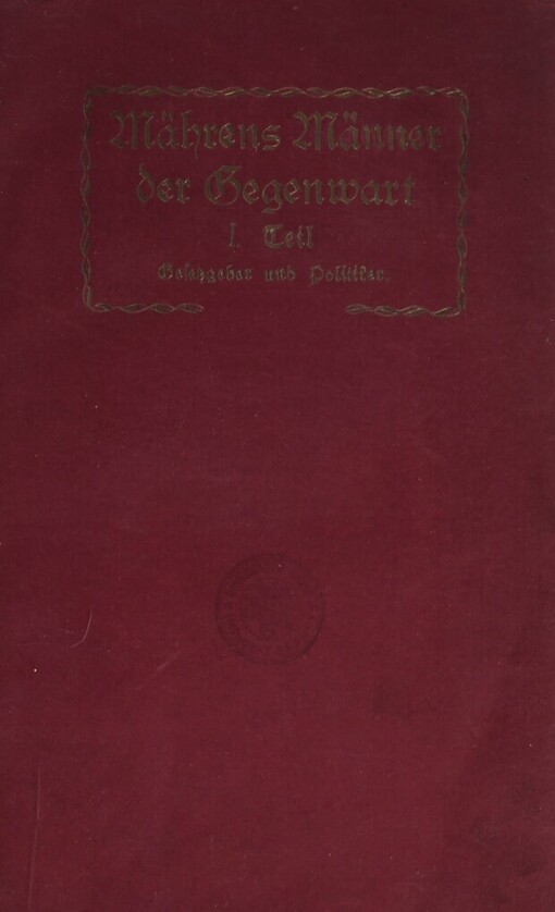 Mährens Männer der Gegenwart :Biographisches Lexikon.Teil 1,Gesetzgeber und Politiker