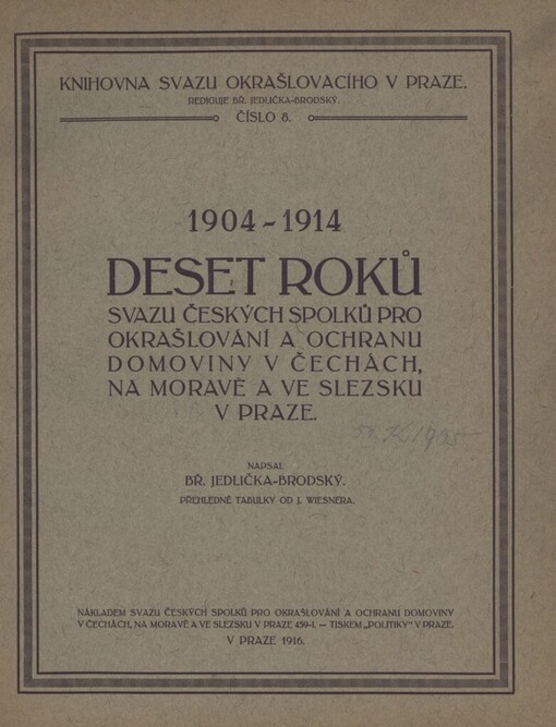 1904-1914 :Deset roků Svazu českých spolků pro okrašlování a ochranu domoviny v Čechách, na Moravě a ve Slezsku v Praze