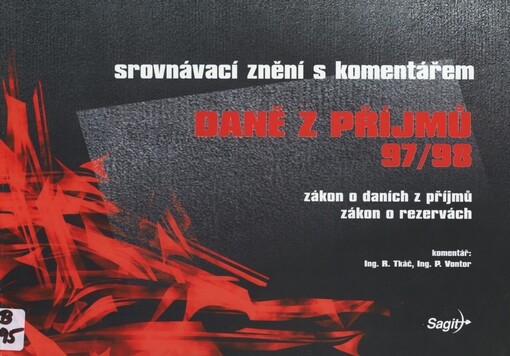 Daně z příjmů 97/98: zákon o daních z příjmů : zákon o rezervách : srovnávací znění s komentářem