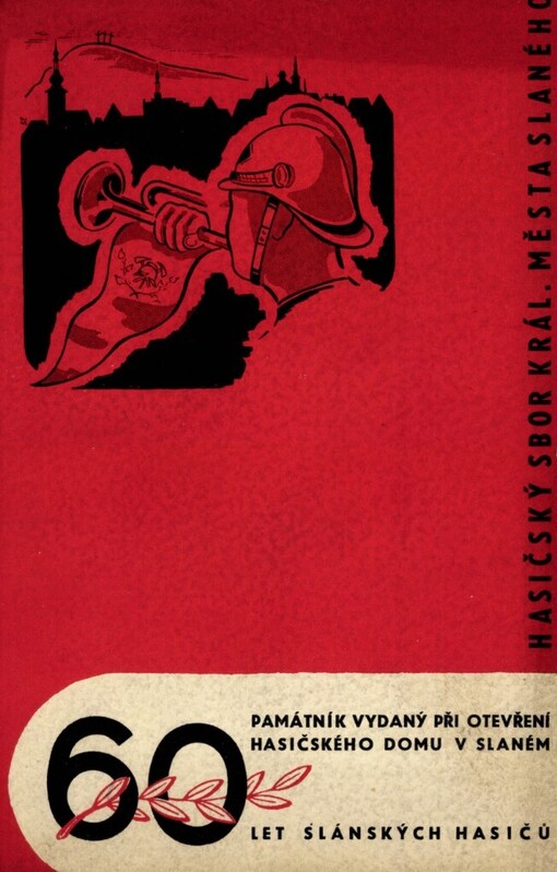 Památník vydaný při otevření hasičského domu v Slaném: [60 let slánských hasičů]