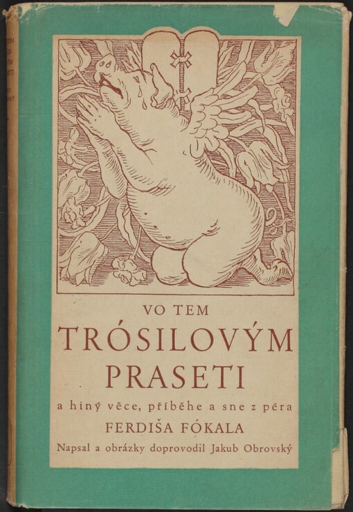Vo tem Trósilovým praseti a hiný věce, příběhe a sne, z péra Ferdynanda Fókala