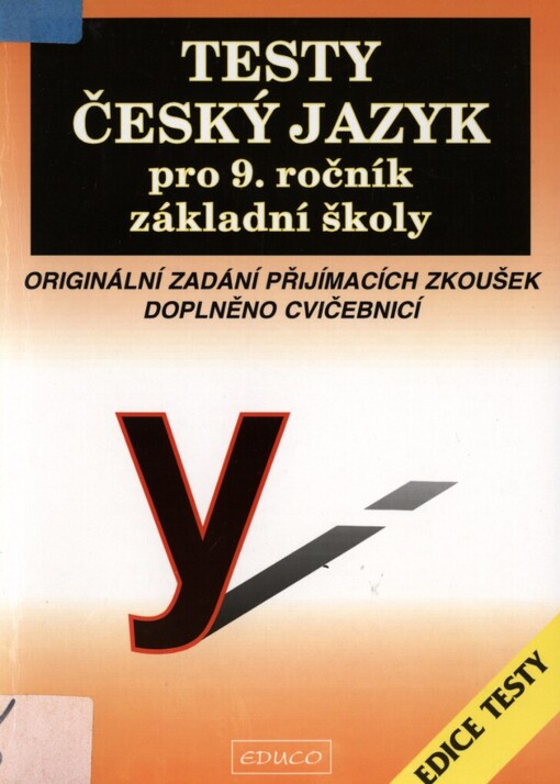 Testy - Český jazyk pro 9. ročník základních škol: originální zadání přijímacích zkoušek : cvičebnice