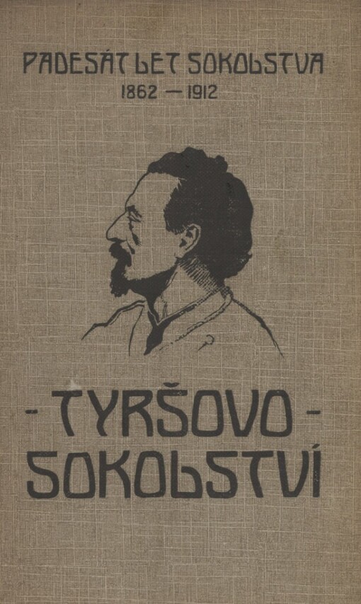 Úvahy a řeči o věci sokolské : [padesát let Sokolstva : 1862-1912]