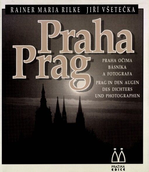Praha: Praha očima básníka a fotografa = Prag : Prag in den Augen des Dichters und Photographen