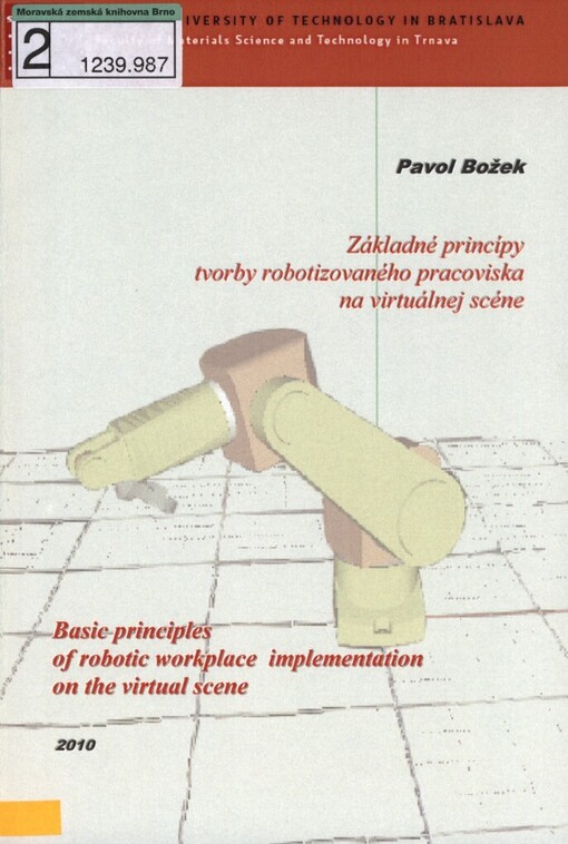Základné princípy tvorby robotizovaného pracoviska na virtuálnej scéne =: Basic principles of robotic workplace implementation on the virtual scene