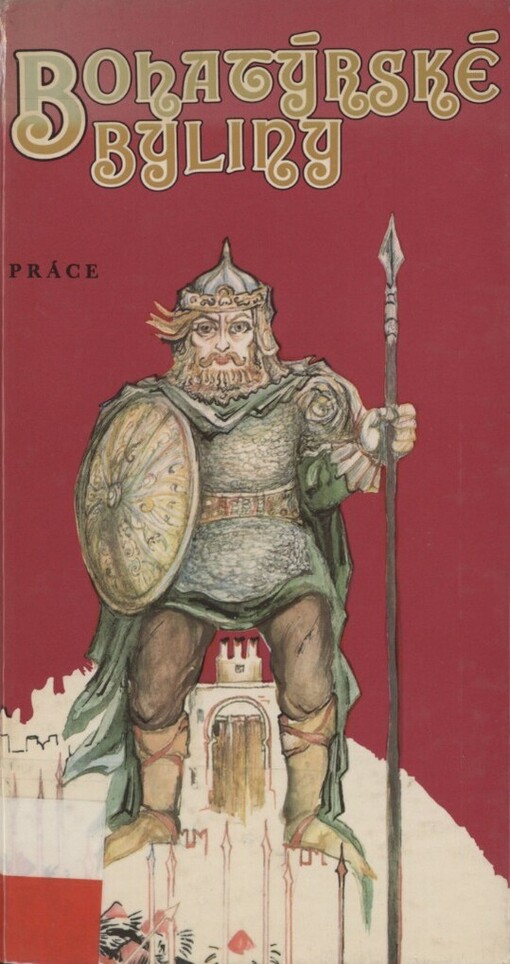 Bohatýrské byliny :třiatřicet příběhů ze staroruských bylin vypravuje Helena Križanová-Brindzová : četba pro žáky zákl. škol