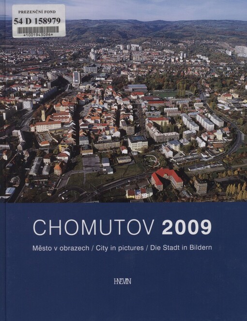 Chomutov 2009: město v obrazech = city in pictures = die Stadt in Bildern
