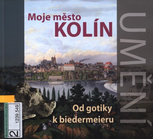 Moje město Kolín: Od gotiky k biedermeieru