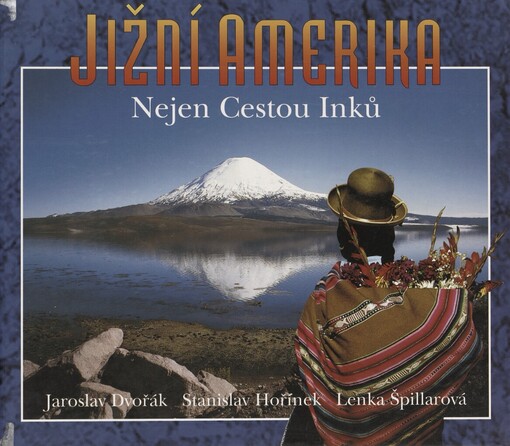 Jižní Amerika: nejen cestou Inků