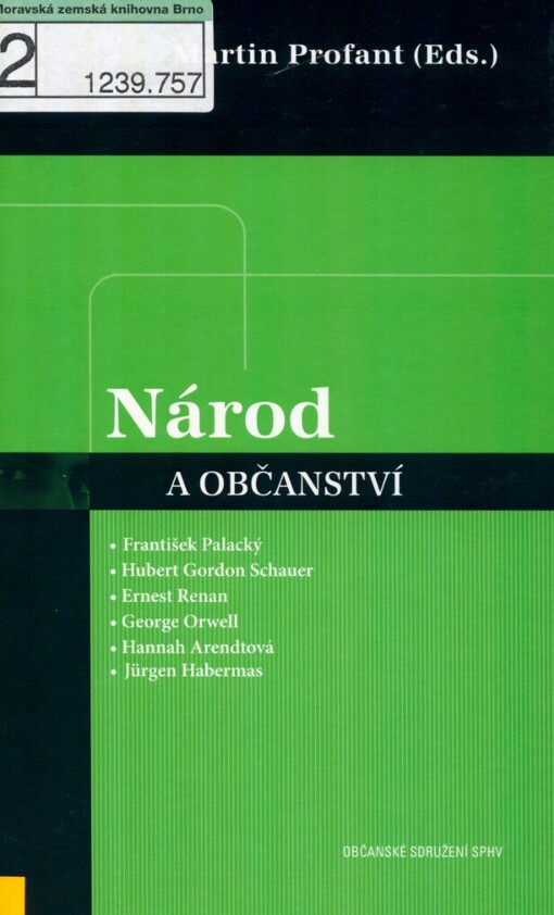 Národ a občanství: čítanka textů : František Palacký, Hubert Gordon Schauer, Ernest Renan, George Orwell, Hannah Arendtová, Jürgen Habermas