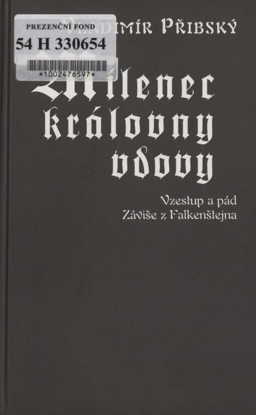 Milenec královny vdovy : vzestup a pád Záviše z Falkenštejna