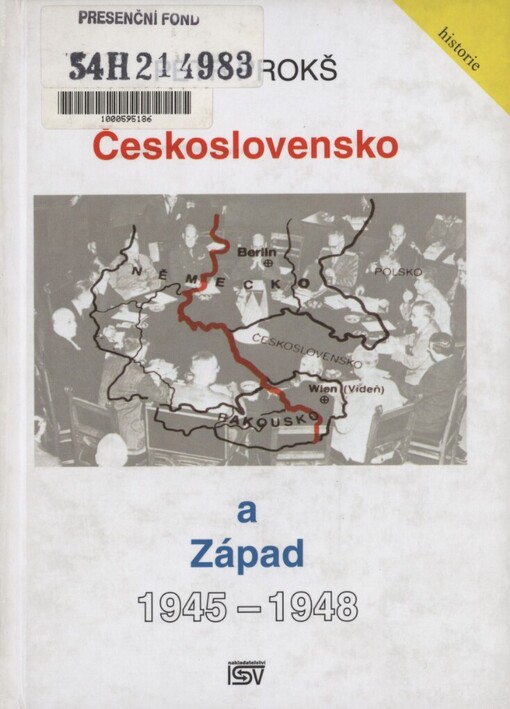 Československo a západ 1945-1948: vztahy Československa se Spojenými státy, Velkou Británií a Francií v letech 1945-1948