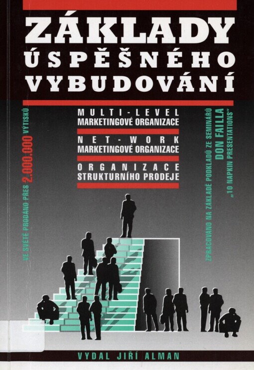 Základy úspěšného vybudování Multi-Level marketingové organizace, Net-Work marketingové organizace, Organizace strukturního prodeje: zpracováno na základě použitých podkladů ze seminářů Don Failla ¨10 Napkin Presentations¨