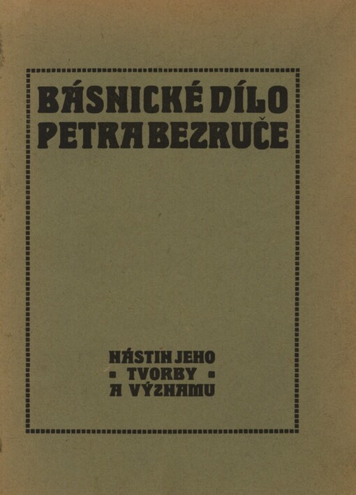 Básnické dílo Petra Bezruče :nástin jeho tvorby a významu