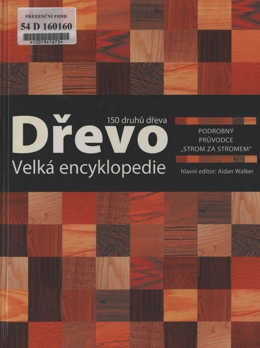 Dřevo: velká encyklopedie : 150 druhů dřeva : podrobný průvodce 