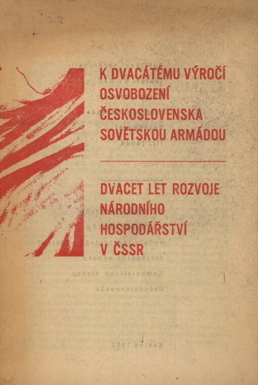 20 let rozvoje národního hospodářství v ČSSR: k 20. výročí osvobození Československa sovětskou armádou : na pomoc lektorům a propagandistům