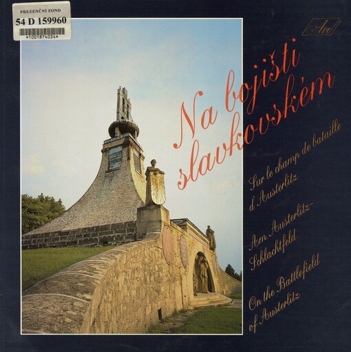 Na bojišti slavkovském =: Sur le champ de bataille d'Austerlitz = Am Austerlitz-Schlachtfeld = On the Battlefield of Austerlitz