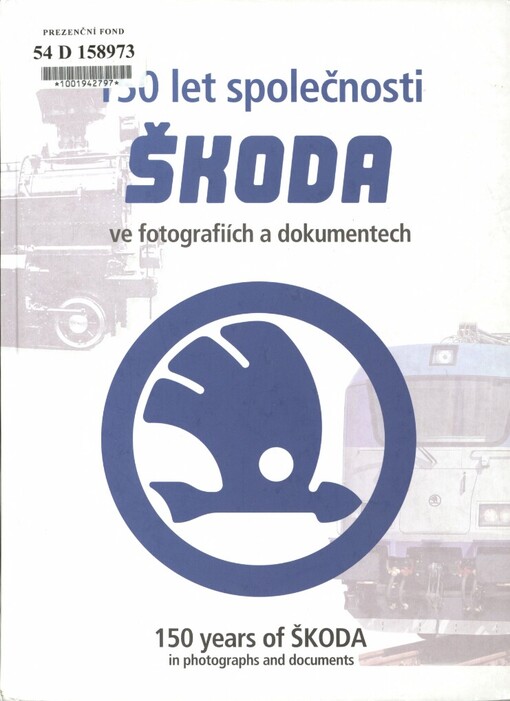 150 let společnosti Škoda ve fotografiích a dokumentech =: 150 years of Škoda in photographs and documents