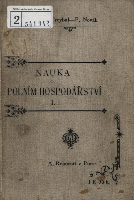 Illustrovaná nauka o polním hospodářství pro žactvo ústavů učitelských, učitelstvo škol obecných, chovanců škol hospodářských, jakož i rolnictvo vůbec.I,Všeobecné rostlinářství