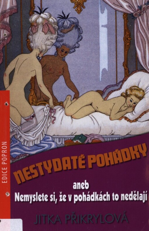 Nestydaté pohádky, aneb, Nemyslete si, že v pohádkách to nedělají