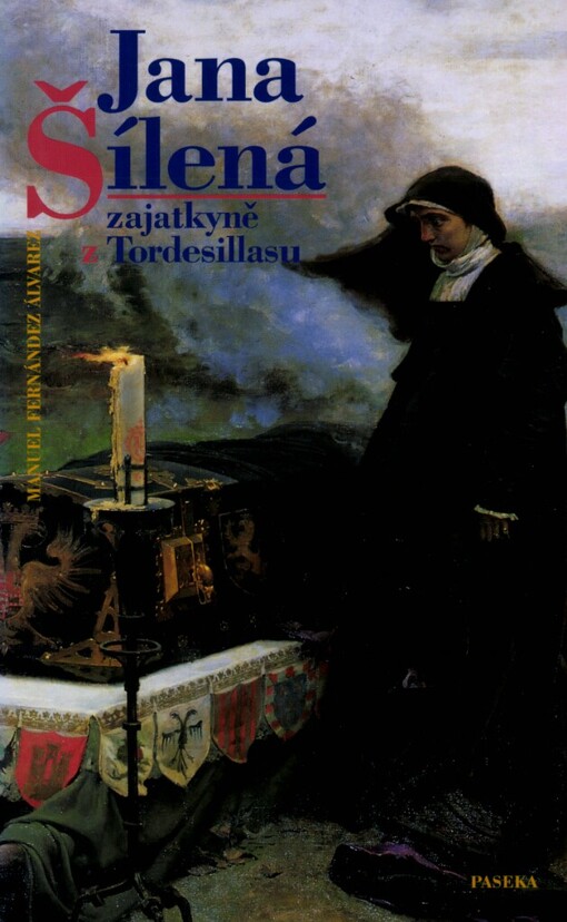 Jana Šílená: zajatkyně z Tordesillasu