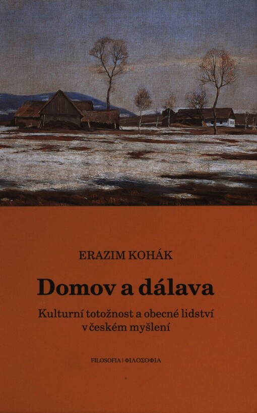Domov a dálava :kulturní totožnost a obecné lidství v českém myšlení