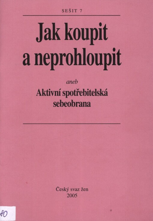 Jak koupit a neprohloupit, aneb, Aktivní spotřebitelská sebeobrana