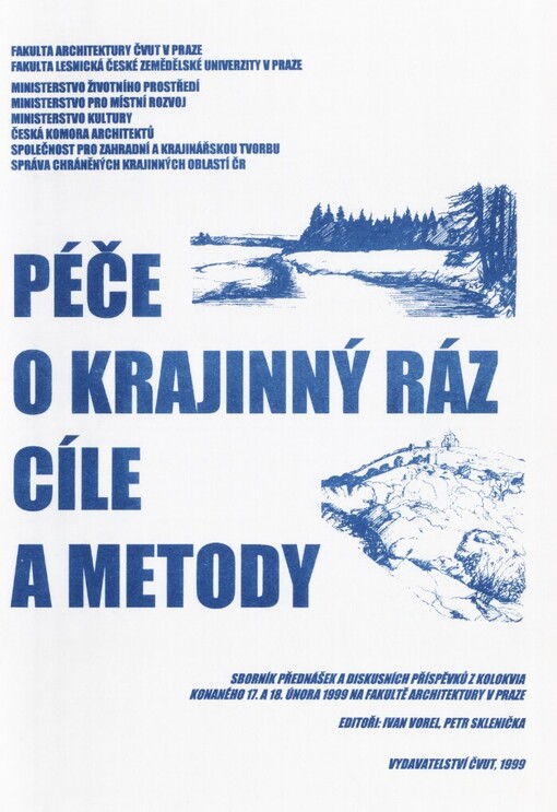Péče o krajinný ráz - cíle a metody: sborník přednášek a diskusních příspěvků z kolokvia konaného 17. a 18. února 1999 na Fakultě architektury v Praze