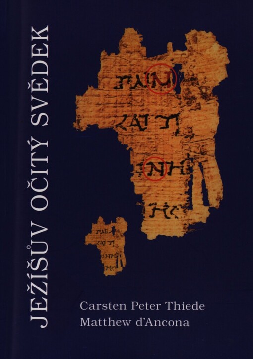 Ježíšův očitý svědek: objev evangelijního rukopisu z dob Ježíšových současníků a očitých svědků