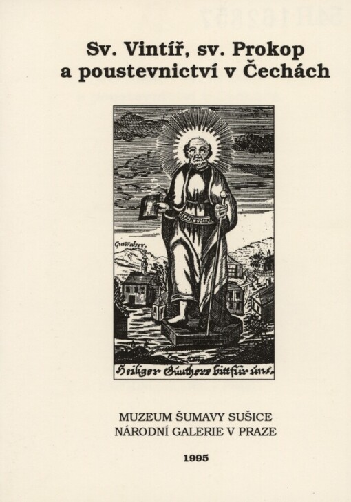 Sv. Vintíř, sv. Prokop a poustevnictví v Čechách :výstava k 950. výročí smrti sv. Vintíře na Šumavě