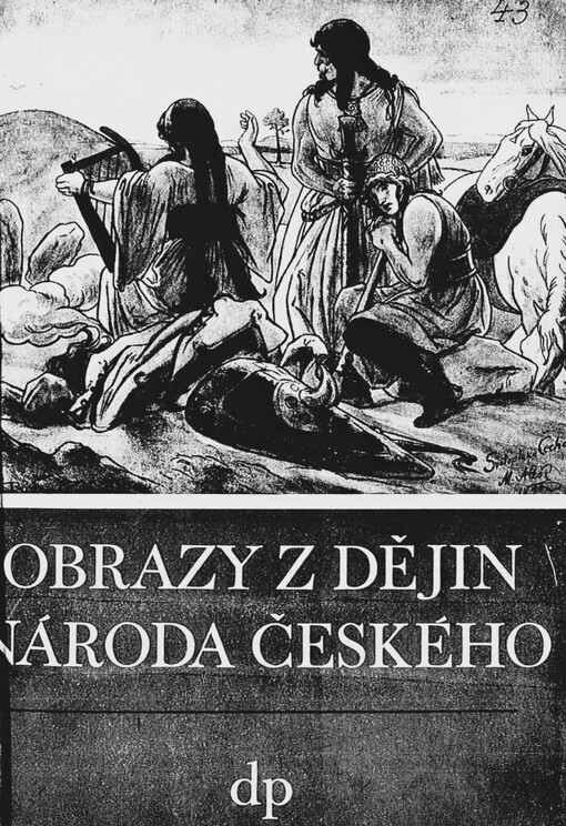 Obrazy z dějin národa českého :věrná vypravování o životě, skutcích válečných i duchu vzdělanosti.[Díl první,Od dávnověku po dobu královskou]