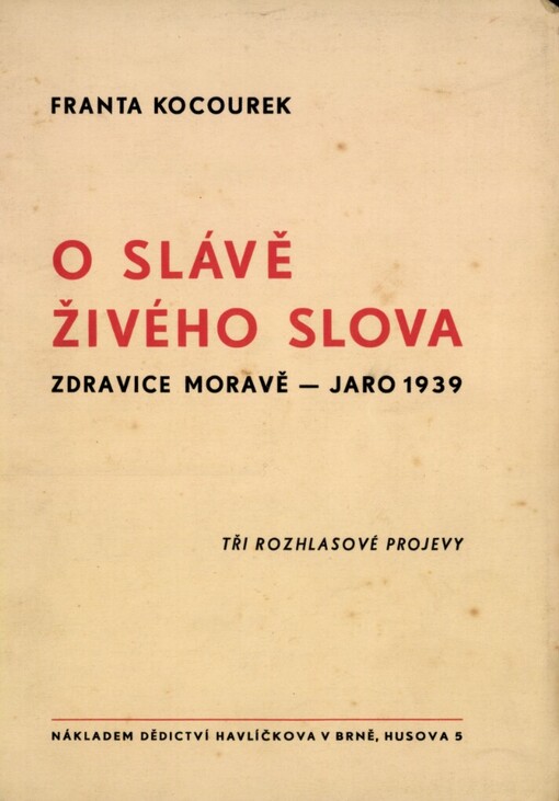 O slávě živého slova :zdravice Moravě - jaro 1939 : tři rozhlasové projevy