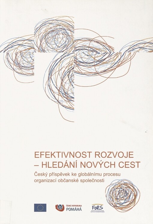 Efektivnost rozvoje - hledání nových cest: český příspěvek ke globálnímu procesu organizací občanské společnosti