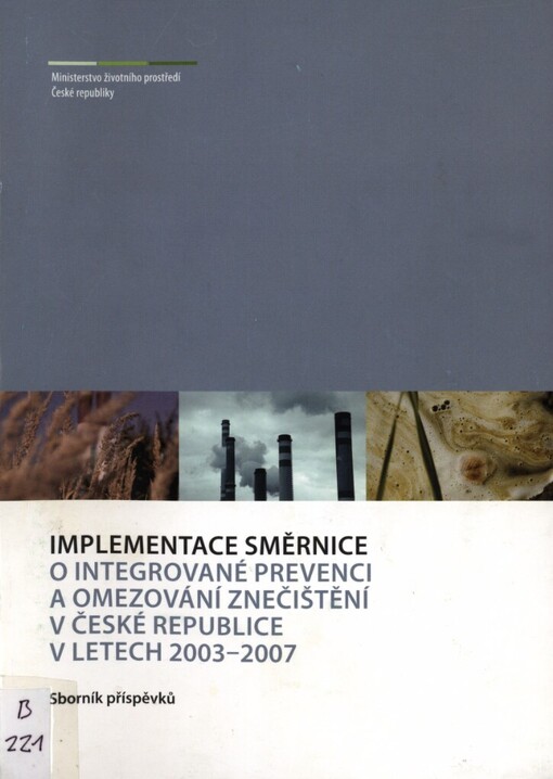 Implementace směrnice O integrované prevenci a omezování znečištění v České republice v letech 2003-2007: sborník příspěvků