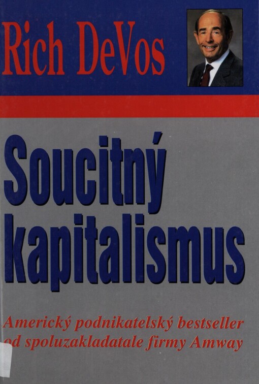Soucitný kapitalismus: americký podnikatelský bestseller od spoluzakladatele firmy Amway