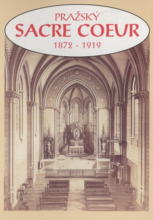 Pražský Sacre Coeur: klášter a vzdělávací ústav společnosti Nejsvětějšího srdce Ježíšova na Smíchově v letech 1872-1919