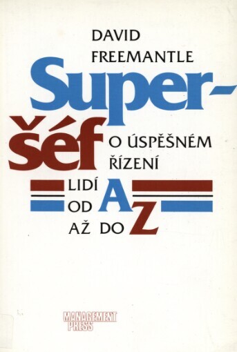 Superšéf: o úspěšném řízení lidí od A do Z
