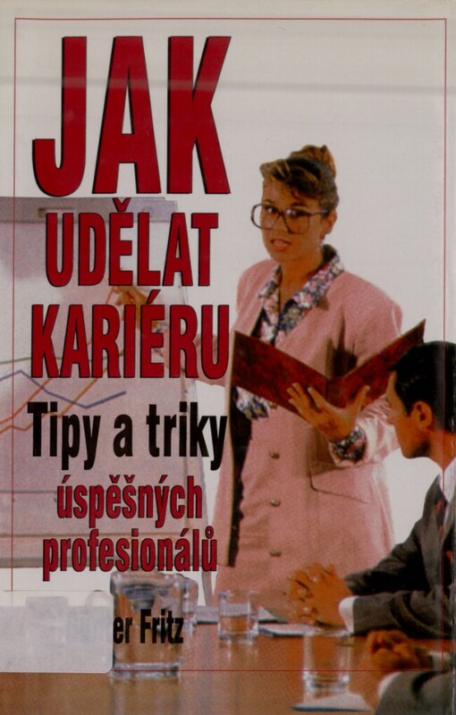 Jak udělat kariéru: typy a triky úspěšných profesionálů