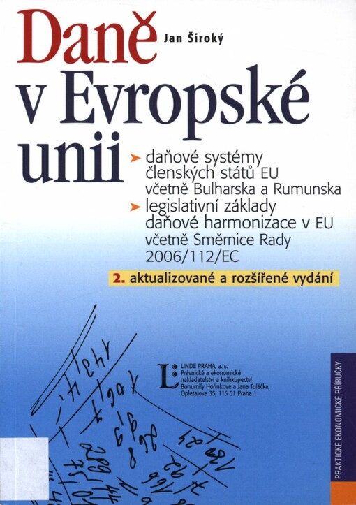 Daně v Evropské unii: daňové systémy členských států EU včetně Bulharska a Rumunska : legislativní základy daňové harmonizace v EU včetně Směrnice Rady 2006/112/EC