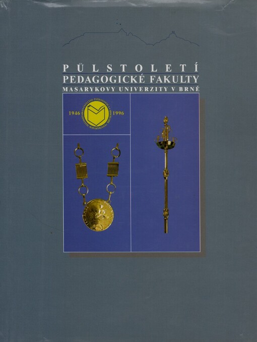 Půlstoletí Pedagogické fakulty Masarykovy univerzity v Brně :1946-1996