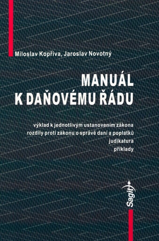Manuál k daňovému řádu: [výklad k jednotlivým ustanovením zákona, rozdíly proti zákonu o správě daní a poplatků, judikatura, příklady]