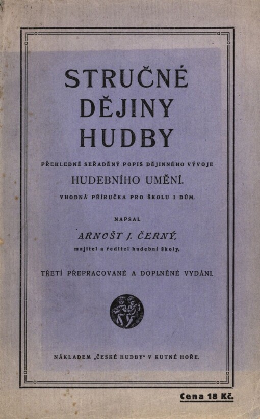 Stručné dějiny hudby :přehledně seřaděný popis dějinného vývoje hudebního umění : vhodná příručka pro školu i dům