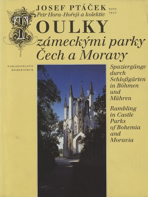 Toulky zámeckými parky Čech a Moravy =: Spaziergänge durch Schloßgärten in Böhmen und Mähren = Rambling in castle parks of Bohemia and Moravia