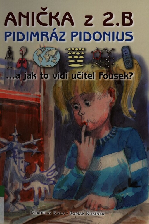 Anička z 2. B, pidimráz Pidonius: --a jak to vidí učitel Fousek?