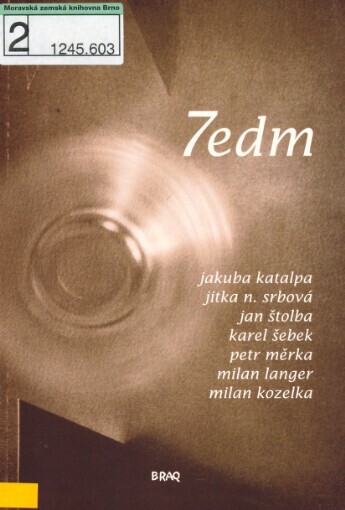 7edm: Jakuba Katalpa, Jitka N. Srbová, Jan Štolba, Karel Šebek, Petr Měrka, Milan Langer, Milan Kozelka : [literární sborník
