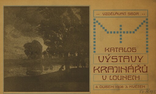 Výstava krajinářů v Lounech: 4. duben - 1908 - 3. květen