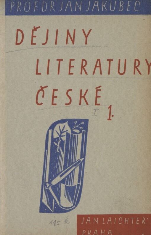 Dějiny literatury české.[Díl] 1,Od nejstarších dob do probuzení politického