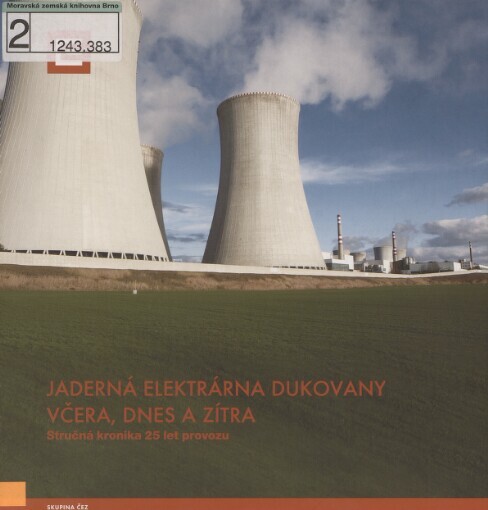Jaderná elektrárna Dukovany včera, dnes a zítra: stručná kronika 25 let provozu JE Dukovany