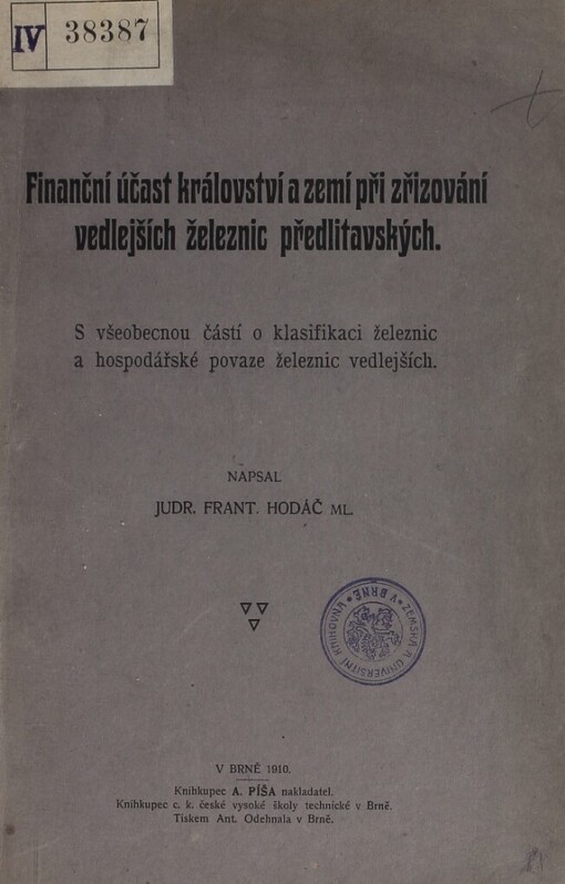 Finanční účast království a zemí při zřizování vedlejších železnic předlitavských: S všeobec. částí o klasifikaci železnic a hospodář. povaze železnic vedl